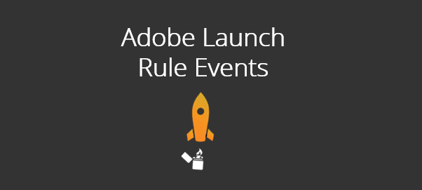 Adobe Launch Rule Events