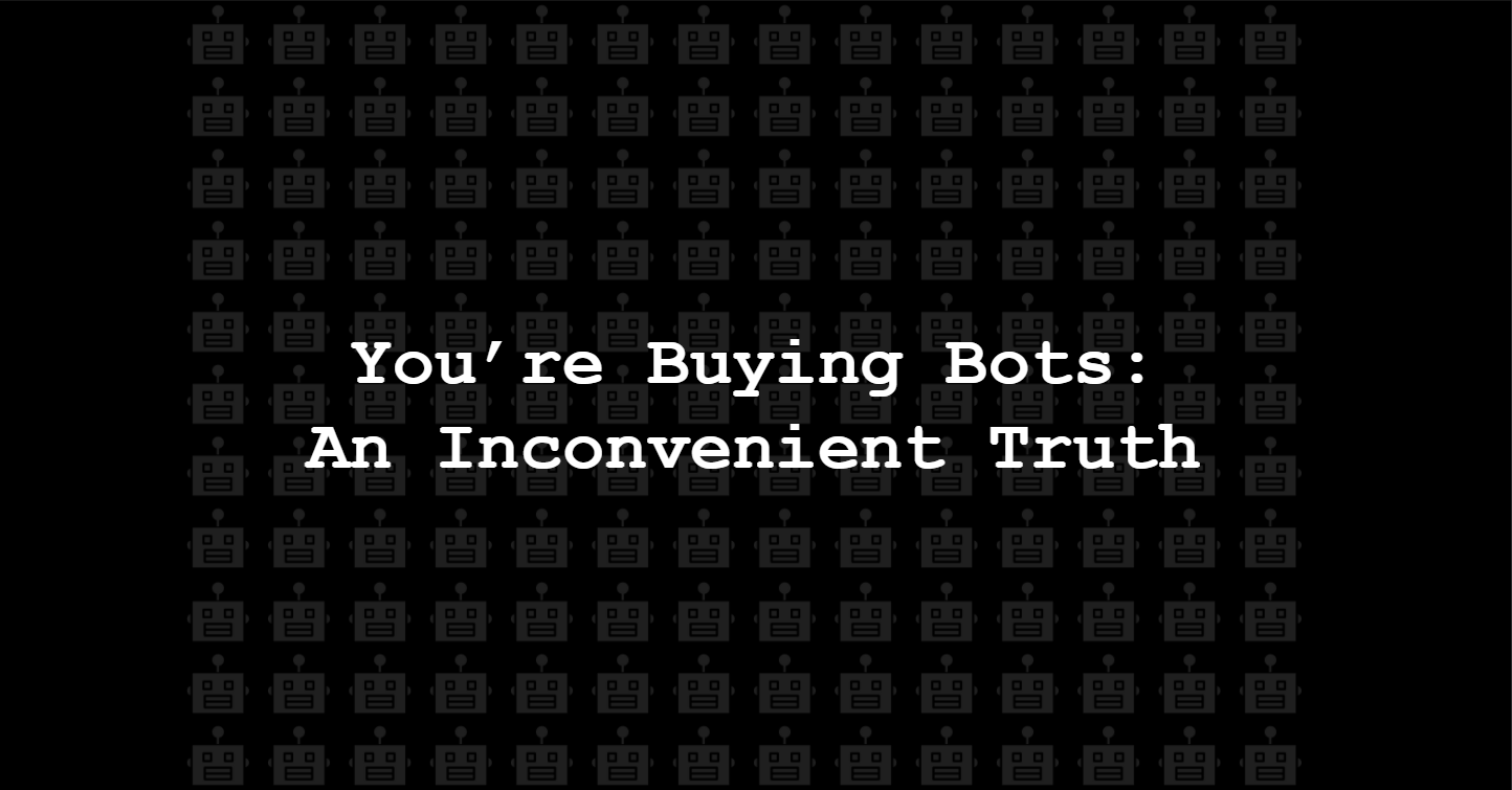 You're Buying Bots